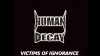 HUMAN DECAY - Victims of Ignorance (Thessaloniki 2012)